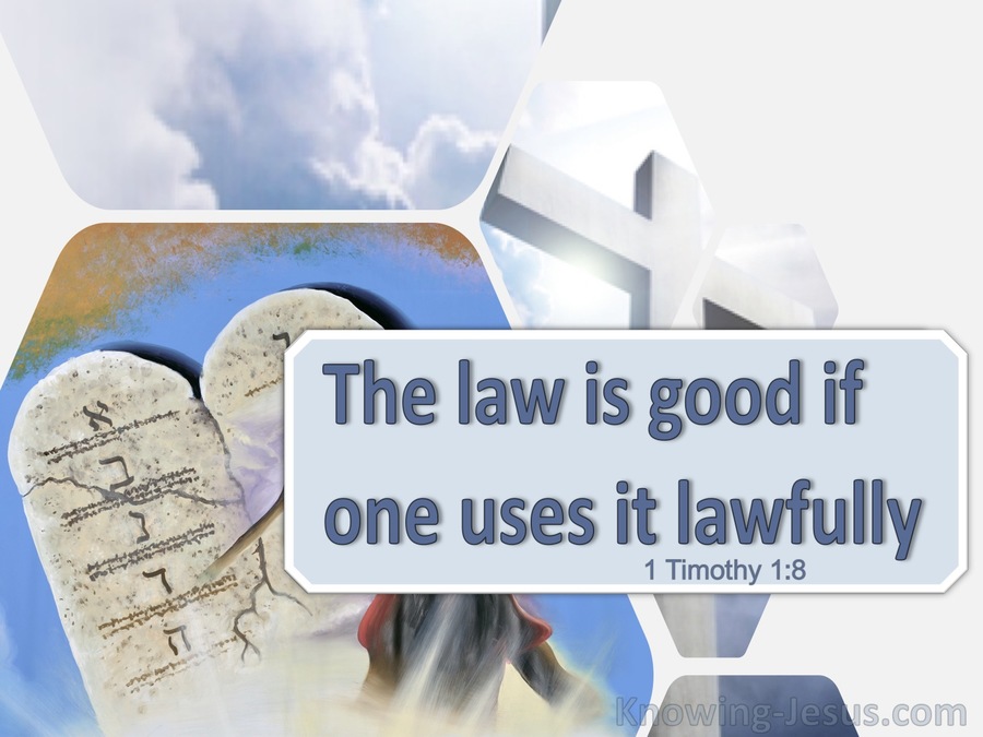 1 Timothy 1:8 The Law Is Good If One Uses It Lawfully (blue)
